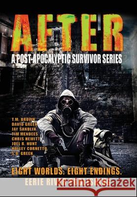 After: A Post Apocalyptic Survivor Series David Green, Tim Mendees, T M Brown 9781990245404 Eerie River Publishing - książka