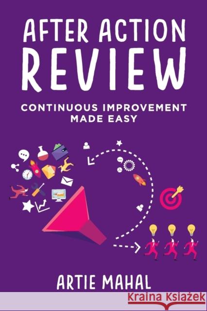 After Action Review: Continuous Improvement Made Easy Artie Mahal 9781634623230 Technics Publications LLC - książka