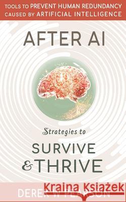 After AI: Strategies to Survive & Thrive Derek W. Pearson 9780473450205 Roof Media - książka