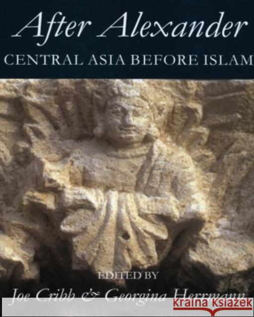 After Alexander: Central Asia Before Islam Hermann, Georgina 9780197263846 Oxford University Press, USA - książka