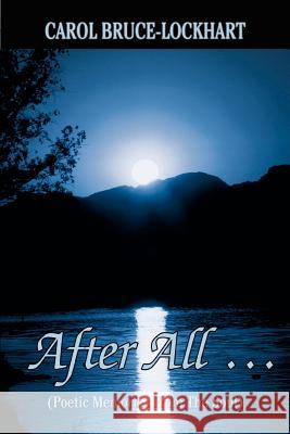 After All .: (Poetic Memories from the Soul) Bruce-Lockhart, Carol 9780595430765 iUniverse - książka