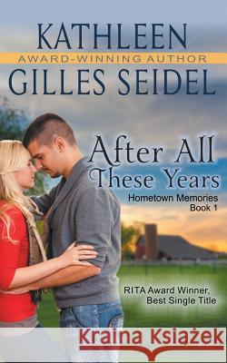 After All These Years (Hometown Memories, Book 1) Kathleen Gilles Seidel   9781614177524 Epublishing Works! - książka