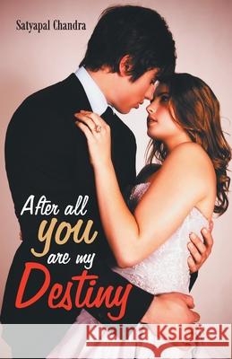 After All You Are My Destiny Satyapal Chandra 9789350835081 Diamond Pocket Books Pvt Ltd - książka