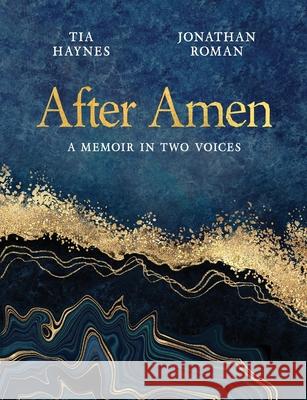 After Amen: A Memoir in Two Voices Tia Haynes Jonathan Roman 9781733342124 Tia Haynes & Jonathan Roman - książka