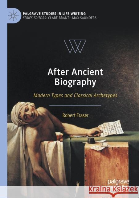 After Ancient Biography: Modern Types and Classical Archetypes Robert Fraser 9783030351717 Palgrave MacMillan - książka