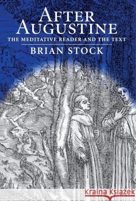 After Augustine: The Meditative Reader and the Text Stock, Brian 9780812236026 University of Pennsylvania Press - książka