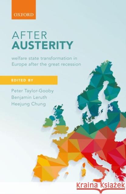 After Austerity: Welfare State Transformation in Europe After the Great Recession Peter Taylor-Gooby Benjamin Leruth Heejung Chung 9780198790266 Oxford University Press, USA - książka