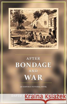 After Bondage and War: An Historic Fiction Novel MR David Claire Jennings Mrs Joan Austin 9781518840029 Createspace Independent Publishing Platform - książka