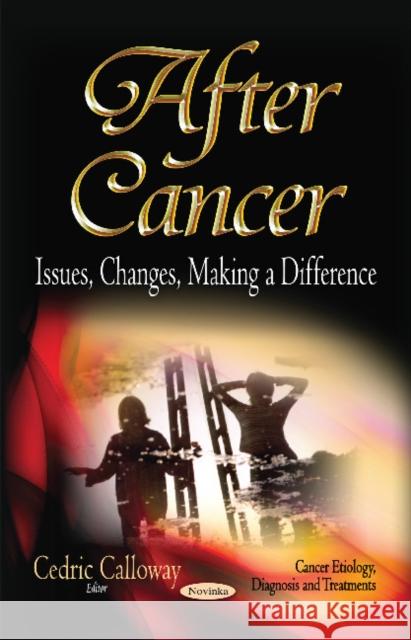 After Cancer: Issues, Changes, Making a Difference Cedric Calloway 9781631179976 Nova Science Publishers Inc - książka