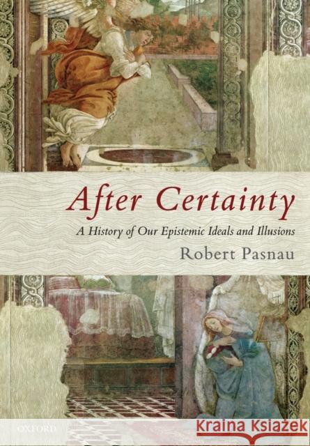 After Certainty: A History of Our Epistemic Ideals and Illusions Robert Pasnau (University of Colorado)   9780198852186 Oxford University Press - książka