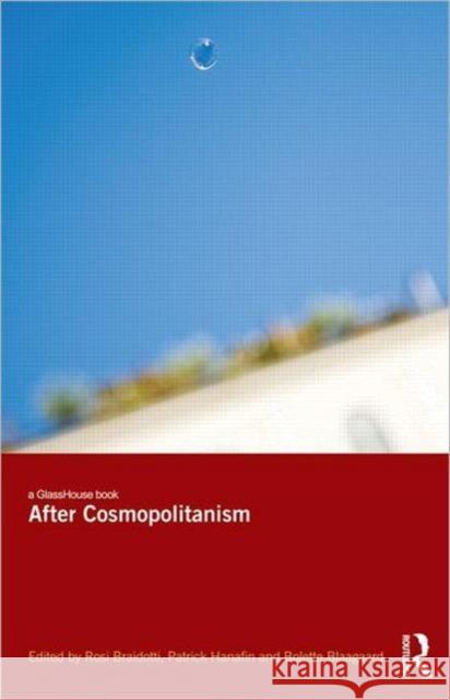 After Cosmopolitanism Rosi Braidotti Patrick Hanafin Bolette Blaagaard 9780415623810 Routledge - książka