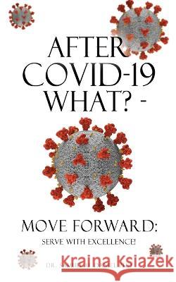 After COVID-19 What? - Move Forward: Serve with Excellence! Dr Samuel U Daniel, PhD 9781662847288 Xulon Press - książka