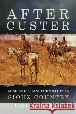 After Custer: Loss and Transformation in Sioux Country Paul L. Hedren 9780806160443 University of Oklahoma Press - książka