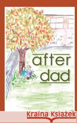 After Dad Margaret Pitz 9780988836747 Riverrun Publishing, LLC - książka