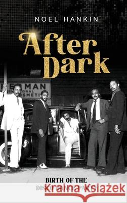 After Dark: Birth of the Disco Dance Party Noel Hankin 9781736614907 Noel Hankin - książka