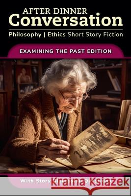 After Dinner Conversation - Examining the Past Robert Collings, Rosalind Goldsmith, Paul Hilding 9798989619498 After Dinner Conversation - książka