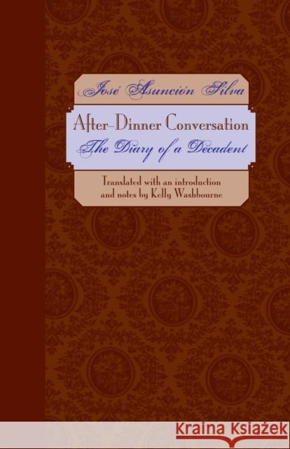 After-Dinner Conversation: The Diary of a Decadent Silva, José Asunción 9780292709799 University of Texas Press - książka