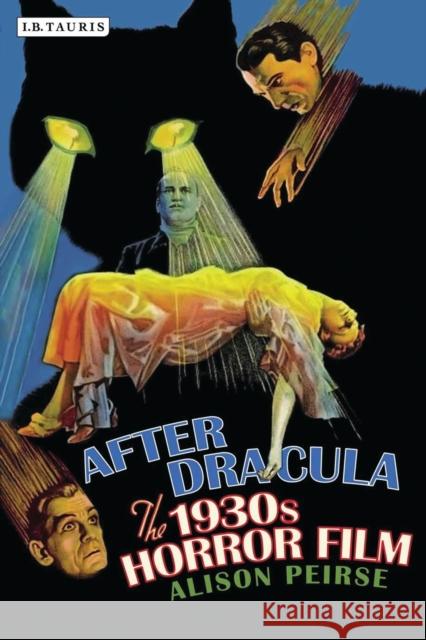 After Dracula : The 1930s Horror Film Alison Peirse 9781848855311  - książka