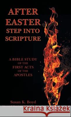 After Easter: Step into Scripture a Bible Study of the First Acts of the Apostles Susan K. Boyd 9781664208797 WestBow Press - książka