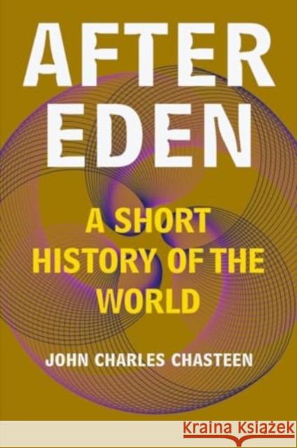 After Eden: A Short History of the World John Charles Chasteen 9781324086475 W. W. Norton & Company - książka