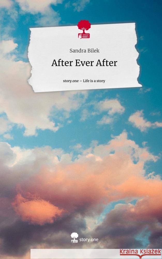 After Ever After. Life is a Story - story.one Bilek, Sandra 9783710862410 story.one publishing - książka