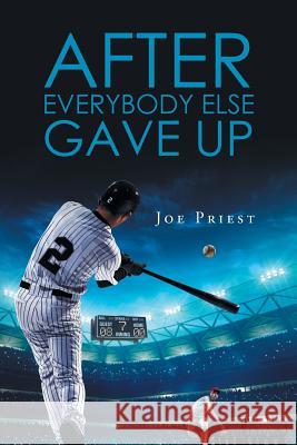 After Everybody Else Gave Up Joe Priest 9781684094523 Page Publishing, Inc. - książka