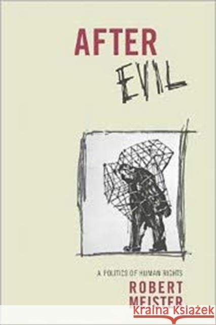 After Evil: A Politics of Human Rights Robert Meister 9780231150361 Columbia University Press - książka