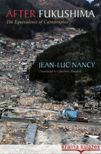 After Fukushima: The Equivalence of Catastrophes Nancy, Jean-Luc 9780823263394 Fordham University Press - książka