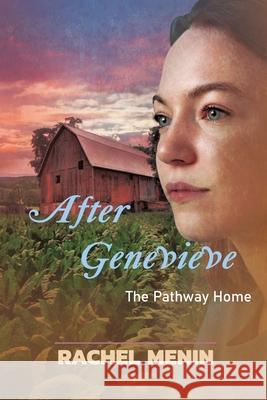 After Genevieve: The Pathway Home Rachel Menin, Laurie Powers Going 9781640661332 Ardent Writer Press, LLC - książka