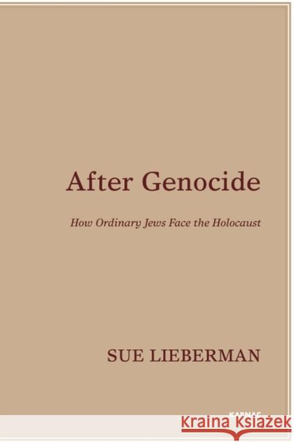 After Genocide: How Ordinary Jews Face the Holocaust Sue Lieberman 9781782201922 Karnac Books - książka
