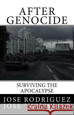 After Genocide: Surviving the Apocalypse Jose Rodriguez Jose Walle 9781502907202 Createspace - książka