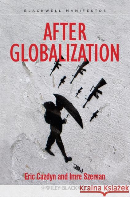 After Globalization Eric Cazdyn 9781118357521  - książka