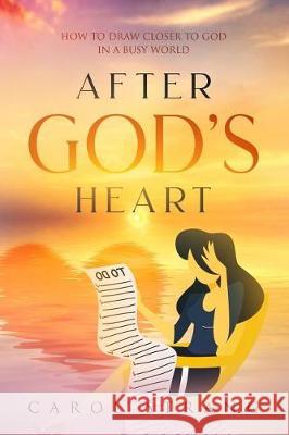 After God's Heart: How To Draw Closer To God in A Busy World Wannamaker, Alexandria 9781797493992 Independently Published - książka