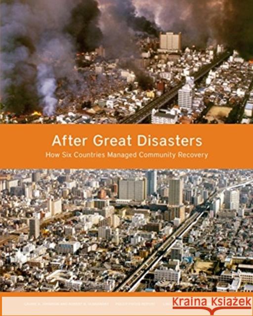 After Great Disasters: How Six Countries Managed Community Recovery Laurie A. Johnson Robert B. Olshansky 9781558443389 Lincoln Institute of Land Policy - książka