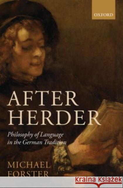 After Herder: Philosophy of Language in the German Tradition Forster, Michael N. 9780199228119 Oxford University Press, USA - książka