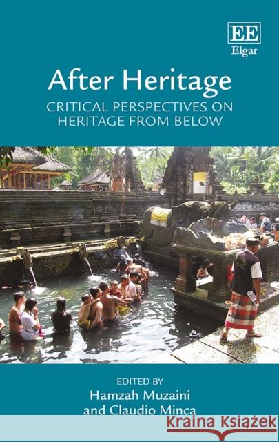 After Heritage: Critical Perspectives on Heritage from Below Hamzah Muzaini Claudio Minca  9781788110730 Edward Elgar Publishing Ltd - książka