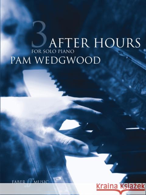 After Hours for Solo Piano, Bk 3 Wedgwood, Pam 9780571522590 FABER MUSIC LTD - książka