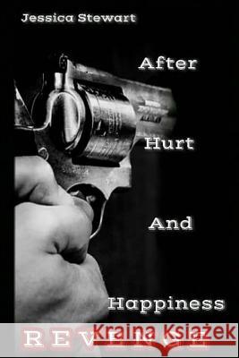 After Hurt and Happiness - Revenge Jessica D. Stewart 9781983951749 Createspace Independent Publishing Platform - książka