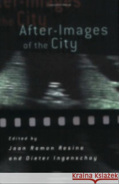 After-Images of the City Joan Ramon Resina Dieter Ingenschay 9780801440212 Cornell University Press - książka