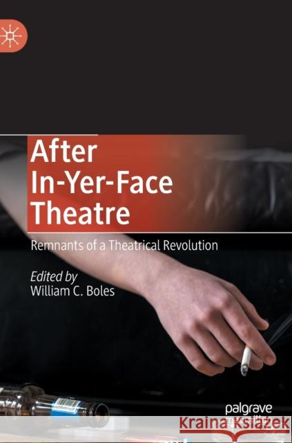 After In-Yer-Face Theatre: Remnants of a Theatrical Revolution Boles, William C. 9783030394264 Palgrave MacMillan - książka