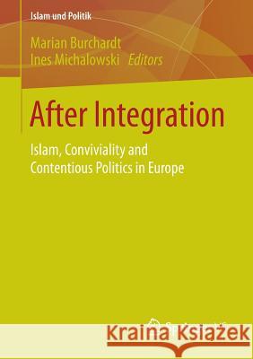 After Integration: Islam, Conviviality and Contentious Politics in Europe Marian Burchardt Ines Michalowski 9783658025939 Springer - książka