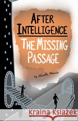 After Intelligence: The Missing Passage Nicole Marie Dylan Charles  9781952862038 Tandemental - książka