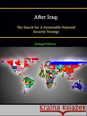 After Iraq: The Search for A Sustainable National Security Strategy [Enlarged Edition] Colin S. Gray Strategic Studies Institute 9781304883063 Lulu.com - książka