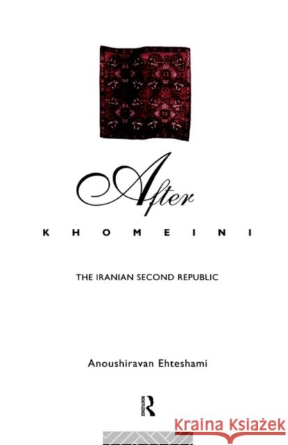 After Khomeini: The Iranian Second Republic Ehteshami, Anoushiravan 9780415108799 Routledge - książka