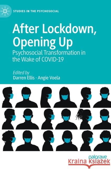 After Lockdown, Opening Up: Psychosocial Transformation in the Wake of Covid-19 Darren Ellis Angie Voela 9783030802776 Palgrave MacMillan - książka