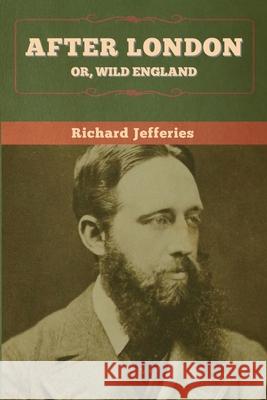 After London; Or, Wild England Richard Jefferies 9781647995843 Bibliotech Press - książka