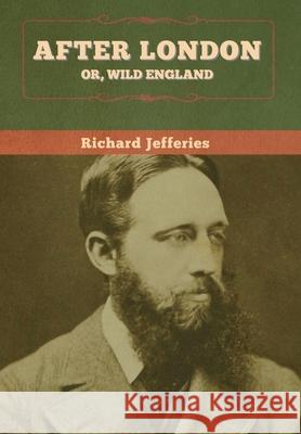 After London; Or, Wild England Richard Jefferies 9781647995850 Bibliotech Press - książka