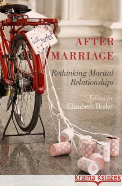 After Marriage: Rethinking Marital Relationships Elizabeth Brake Elizabeth Brake 9780190205072 Oxford University Press, USA - książka