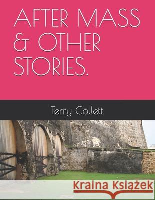 After Mass & Other Stories. Terry Collett 9781521165225 Independently Published - książka