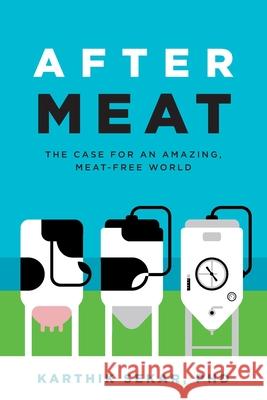 After Meat: The Case for an Amazing, Meat-Free World Karthik Sekar 9780578977355 Karthik Sekar - książka